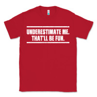 Red Underestimate Me That ll be Fun Classic Tee - Bettercallsaul