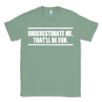 Sage Underestimate Me That ll be Fun Classic Tee - Bettercallsaul