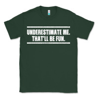 Sports Green Underestimate Me That ll be Fun Classic Tee - Bettercallsaul