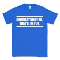 True Royal Underestimate Me That ll be Fun Classic Tee - Bettercallsaul