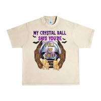 Sandshell My Crystal Ball Says You're Urban Heavy Tee - texasbilliewilder