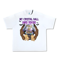 White My Crystal Ball Says You're Urban Heavy Tee - texasbilliewilder