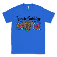 True Royal french bulldog mom Classic Tee - RanaPortraitStore