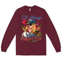 Burgundy I'll always be your biggest fan Baseball Long Sleeve Tee - HowdyJamesFarm