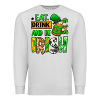 Dove Grey Eat drink and be Irish St. Patrick's Premium Sweatshirt - LillyAllenDesigns
