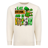 Sandshell Eat drink and be Irish St. Patrick's Premium Sweatshirt - LillyAllenDesigns