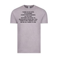 There Is No Hope Its Fucked Everything Is Ruined Vintage Tee | Teevron