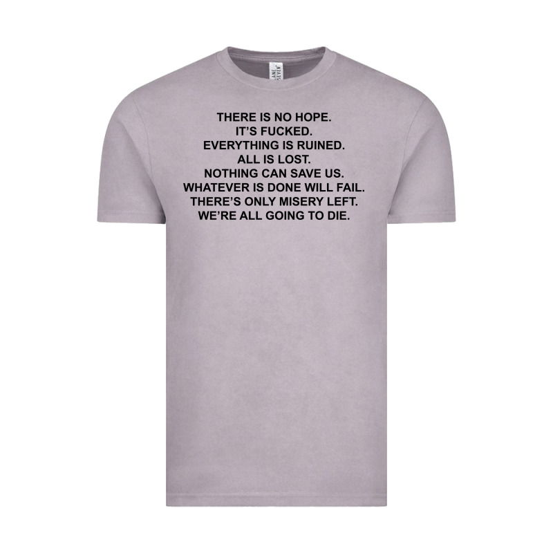 There Is No Hope Its Fucked Everything Is Ruined Vintage Tee by DesignPulse | Teevron