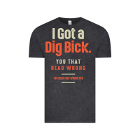 Vintage Black I Got a Dig Bick Funny Sarcastic Humor Vintage Tee - Craftify