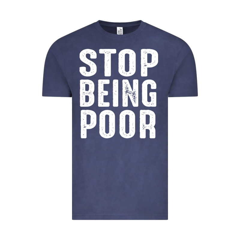 Stop Being Poor Vintage Tee by InspiraDesign | Teevron