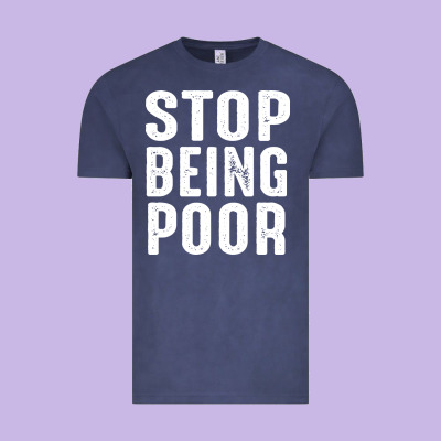Stop Being Poor Vintage Tee Designed By Inspiradesign