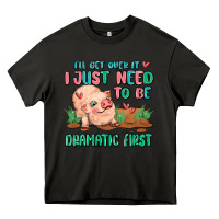 Asphalt i will get over it i just need to be dramatic firs Heavy Core Tee - MaliasSmallBusiness