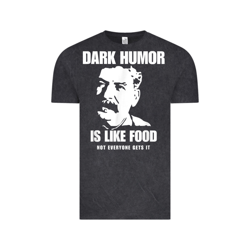 Dark Humor Is Like Food Not Everyone Gets It, Joseph Stalin T Shirt Vintage Tee by PixelFlow | Teevron