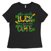Black Who Needs Luck When You're This Cute St. Patricks Ladies Tee - BundleAndBundleShop