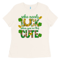 Who Needs Luck When You're This Cute St. Patricks Ladies Tee | Teevron