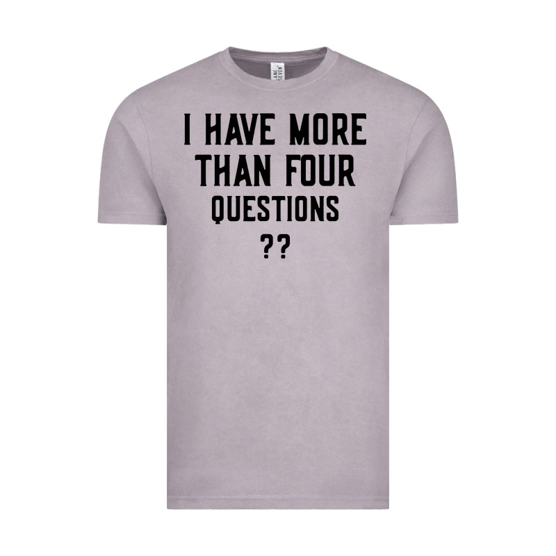 I Have More Than Four Questions Vintage Tee by ArtMosaic | Teevron