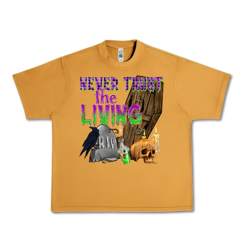 Never Trust The Living Urban Heavy Tee by texasbilliewilder | Teevron