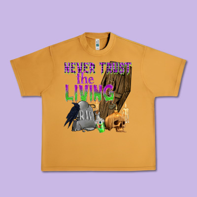 Never Trust The Living Urban Heavy Tee Designed By Texasbilliewilder