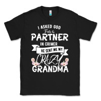Black I Asked God For a Partner In Crime He Sent Me My Crazy Grandma Classic Tee - Bettercallsaul