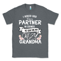 Charcoal Heather I Asked God For a Partner In Crime He Sent Me My Crazy Grandma Classic Tee - Bettercallsaul