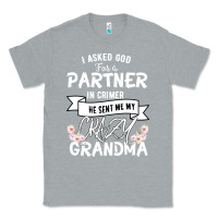 Heather Grey I Asked God For a Partner In Crime He Sent Me My Crazy Grandma Classic Tee - Bettercallsaul