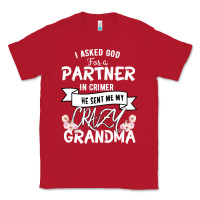 Red I Asked God For a Partner In Crime He Sent Me My Crazy Grandma Classic Tee - Bettercallsaul