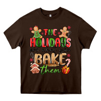 Chocolate Brown the holidays are what you bake them Heavy Core Tee - MaliasSmallBusiness