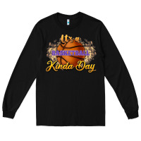 Black It's a Basketball kinda day Long Sleeve Tee - HowdyJamesFarm