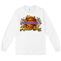 White It's a Basketball kinda day Long Sleeve Tee - HowdyJamesFarm