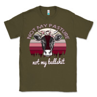 Army Green Not My Pasture Not My Bullshit Classic Tee - Bettercallsaul