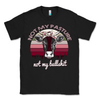 Black Not My Pasture Not My Bullshit Classic Tee - Bettercallsaul