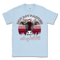 Dusty Blue Not My Pasture Not My Bullshit Classic Tee - Bettercallsaul