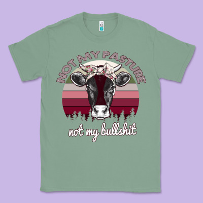 Not My Pasture Not My Bullshit Classic Tee Designed By Bettercallsaul