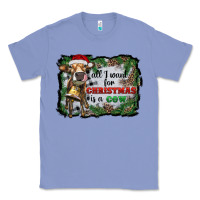 Colony Blue all i want for christmas is a cow Classic Tee - RanaPortraitStore
