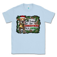 Dusty Blue all i want for christmas is a cow Classic Tee - RanaPortraitStore