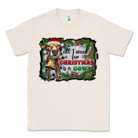 Natural all i want for christmas is a cow Classic Tee - RanaPortraitStore
