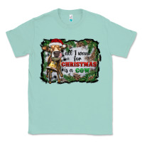 Seafoam all i want for christmas is a cow Classic Tee - RanaPortraitStore