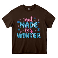 Chocolate Brown not made for winter Heavy Core Tee - MaliasSmallBusiness