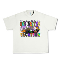 Pistachio I Am Sorry The Nice Bus Driver Is on Vacation Urban Heavy Tee - texasbilliewilder