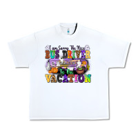 White I Am Sorry The Nice Bus Driver Is on Vacation Urban Heavy Tee - texasbilliewilder