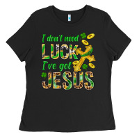 Black I Don't Need Luck I've Got Jesus St. Patricks Ladies Tee - BundleAndBundleShop