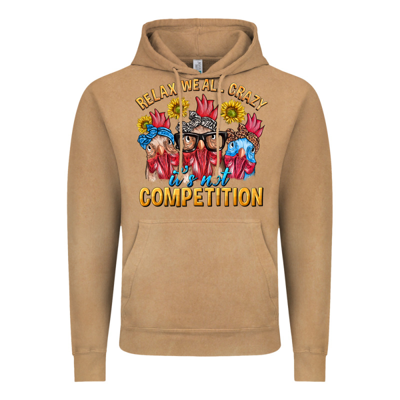 Relax We All Crazy It's Not Competition Vintage Hoodie by texasbilliewilder | Teevron