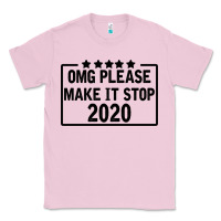 Bubblegum Pink Omg Please Make It Stop 2020 Classic Tee - Bettercallsaul