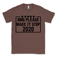Chestnut Omg Please Make It Stop 2020 Classic Tee - Bettercallsaul