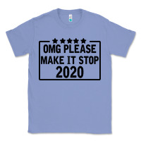 Colony Blue Omg Please Make It Stop 2020 Classic Tee - Bettercallsaul