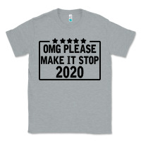 Heather Grey Omg Please Make It Stop 2020 Classic Tee - Bettercallsaul