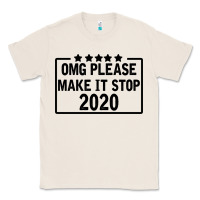 Natural Omg Please Make It Stop 2020 Classic Tee - Bettercallsaul