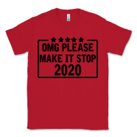 Red Omg Please Make It Stop 2020 Classic Tee - Bettercallsaul