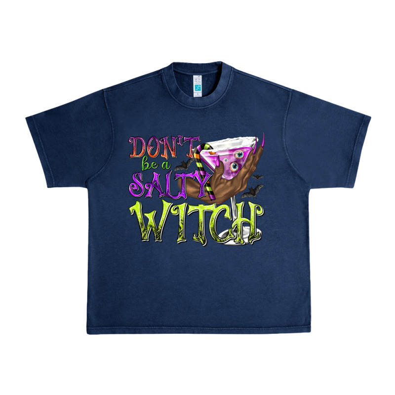 Don't Be A Salty Witch Urban Heavy Tee by texasbilliewilder | Teevron