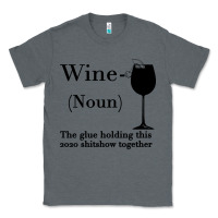 Charcoal Heather Wine The glue holding this 2020 shitshow together Classic Tee - Bettercallsaul